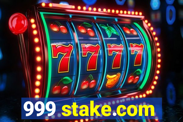 999 stake.com